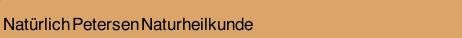 Nat&uuml;rlich Petersen Naturheilkunde